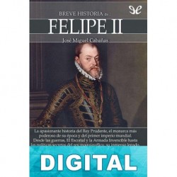 Breve historia de Felipe II José Miguel Cabañas