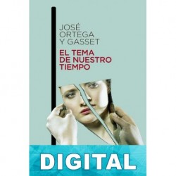 El tema de nuestro tiempo José Ortega y Gasset