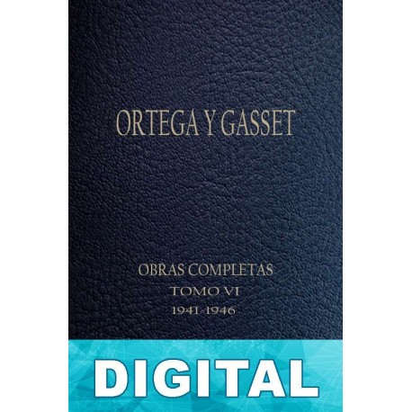 Tomo VI (1941-1946) José Ortega y Gasset