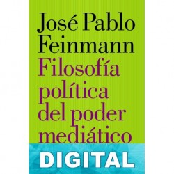 Filosofía política del poder mediático José Pablo Feinmann