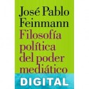 Filosofía política del poder mediático José Pablo Feinmann