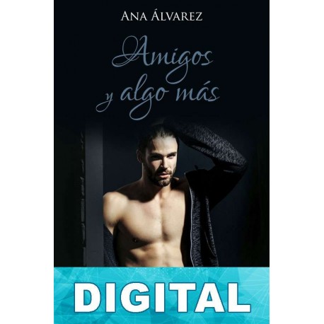 Amigos y algo más Ana Álvarez