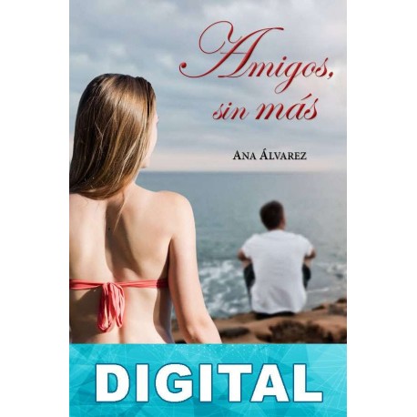 Amigos, sin más Ana Álvarez