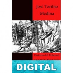 Historia del Tribunal del Santo Oficio de la Inquisición en Chile José Toribio Medina
