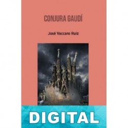 Conjura Gaudí José Vaccaro Ruiz