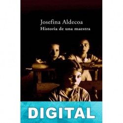 Historia de una maestra Josefina Aldecoa