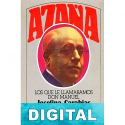 Azaña. Los que le llamábamos Don Manuel Josefina Carabias