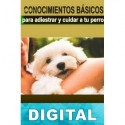 Conocimientos básicos para adiestrar y cuidar a tu perro. Josefina López R.