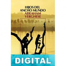 Hijos del ancho mundo Abraham Verghese