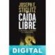Caída libre Joseph E. Stiglitz