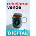 Rebelarse vende. El negocio de la contracultura Joseph Heath & Andrew Potter