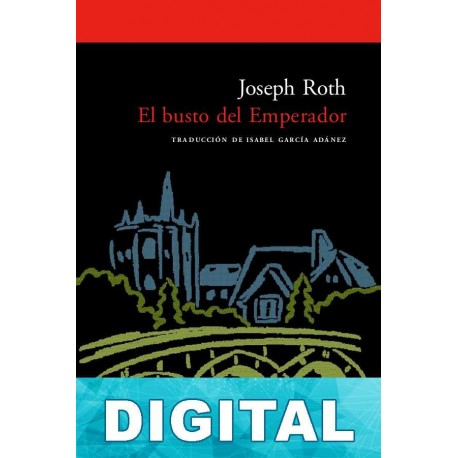 El busto del Emperador [tr. I. García] Joseph Roth