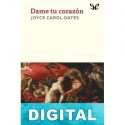 Dame tu corazón Joyce Carol Oates