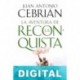 La aventura de la Reconquista Juan Antonio Cebrián
