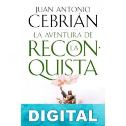 La aventura de la Reconquista Juan Antonio Cebrián