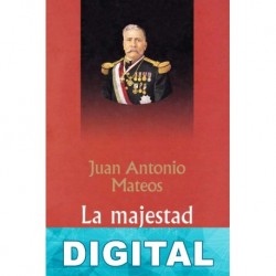 La majestad caída Juan Antonio Mateos