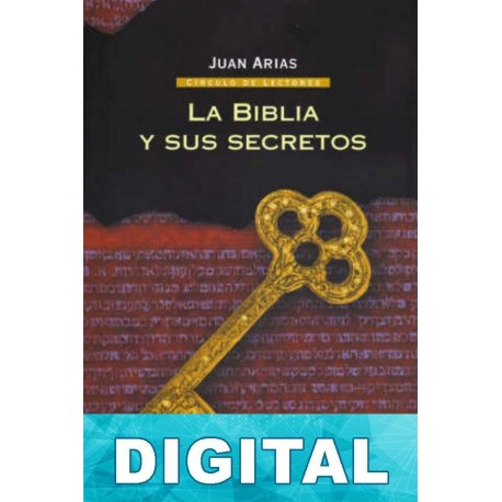 La Biblia y sus secretos Juan Arias
