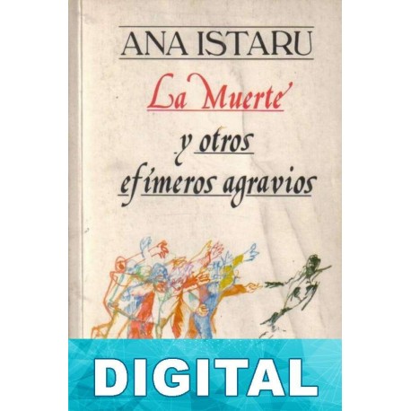 La muerte y otros efímeros agravios Ana Istarú