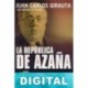 La república de Azaña Juan Carlos Girauta
