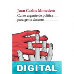 Curso urgente de política para gente decente Juan Carlos Monedero