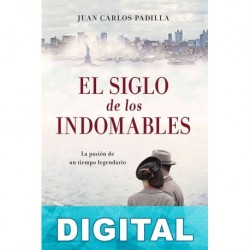 El siglo de los indomables Juan Carlos Padilla