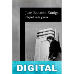 Capital de la gloria Juan Eduardo Zúñiga