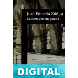 La tierra será un paraíso Juan Eduardo Zúñiga