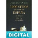 1000 sitios que ver en España Juan Eslava Galán