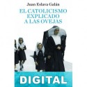 El catolicismo explicado a las ovejas Juan Eslava Galán