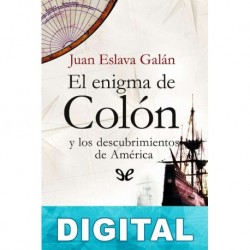 El enigma de Colón y los descubrimientos de América Juan Eslava Galán