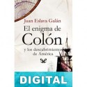 El enigma de Colón y los descubrimientos de América Juan Eslava Galán