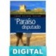El Paraíso disputado. Ruta de los castillos y las batallas Juan Eslava Galán