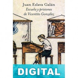 Escuela y prisiones de Vicentito González Juan Eslava Galán