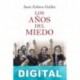Los años del miedo Juan Eslava Galán