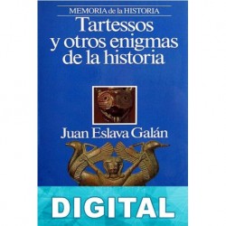 Tartessos y otros enigmas de la historia Juan Eslava Galán