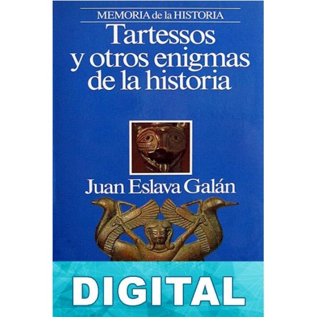 Tartessos y otros enigmas de la historia Juan Eslava Galán
