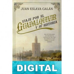 Viaje por el Guadalquivir y su historia Juan Eslava Galán