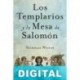 Los templarios y la mesa de Salomón Juan Eslava Galán «Nicholas Wilcox»