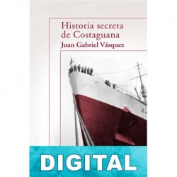 Historia secreta de Costaguana Juan Gabriel Vásquez