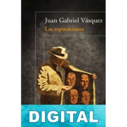 Las reputaciones Juan Gabriel Vásquez