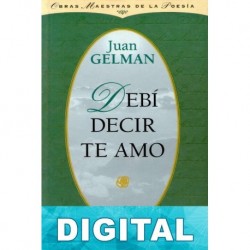 Debí decir te amo Juan Gelman