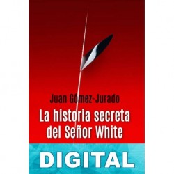 La historia secreta del señor White Juan Gómez-Jurado