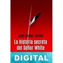 La historia secreta del señor White Juan Gómez-Jurado