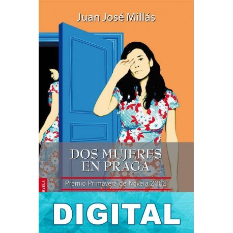 Dos mujeres en Praga Juan José Millás