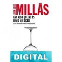 Hay algo que no es como me dicen Juan José Millás