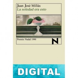 La soledad era esto Juan José Millás