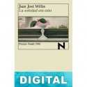 La soledad era esto Juan José Millás