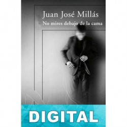 No mires debajo de la cama Juan José Millás