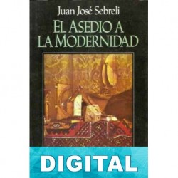 El asedio a la modernidad Juan José Sebreli