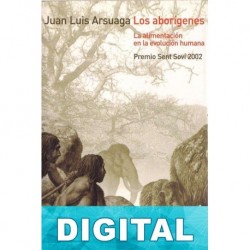 Los aborígenes. La alimentación en la evolución humana Juan Luis Arsuaga